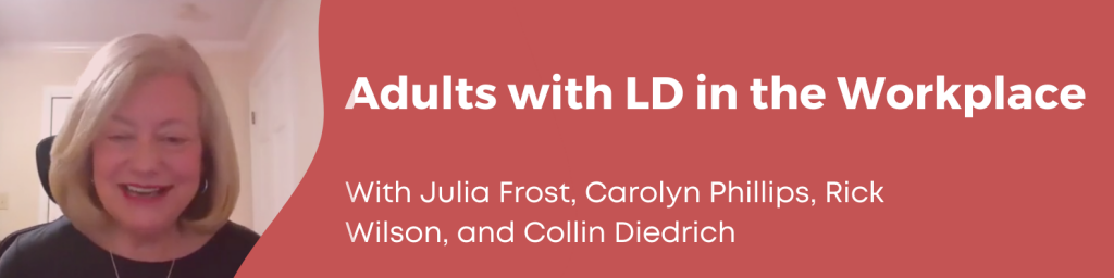 Adults with LD in the Workplace with Julia Frost, Carolyn Phillips, Rick Wilson, and Collin Diedrich