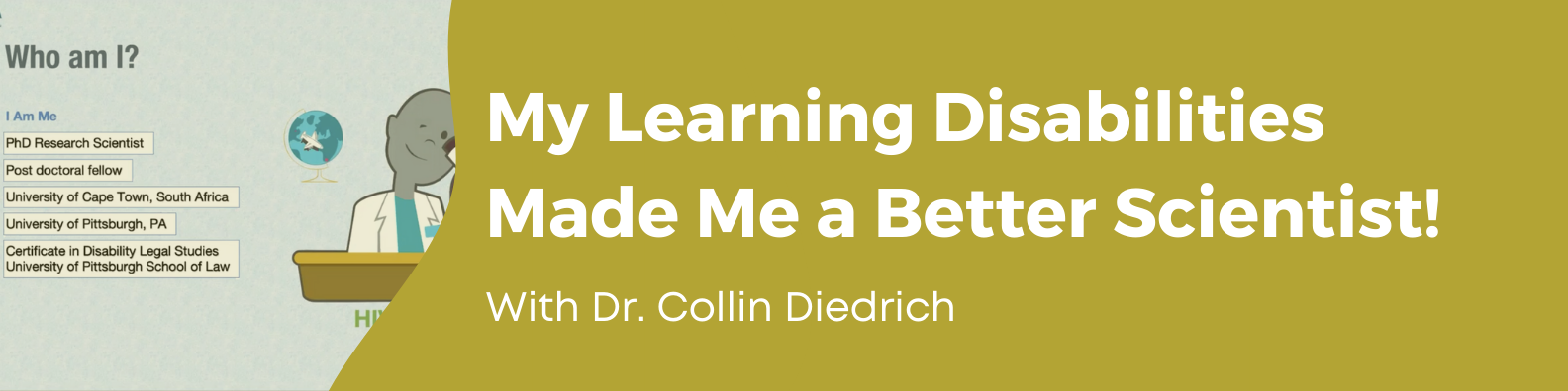 My Learning Disabilities Made Me a Better Scientist! With Dr. Collin Diedrich