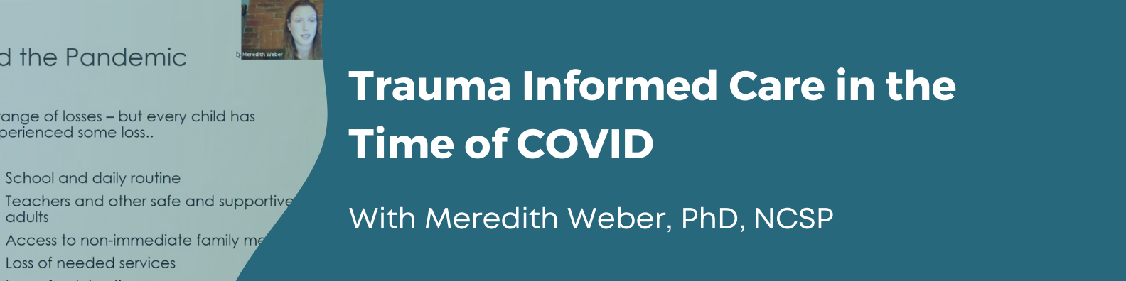 Trauma Informed Care in the Time of COVID with Meredith Weber, PhD, NCSP