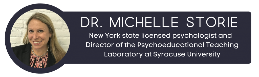 Dr. Michelle Storie, New York state licensed psychologist and Director of the Psychoeducational Teaching Laboratory at Syracuse University 