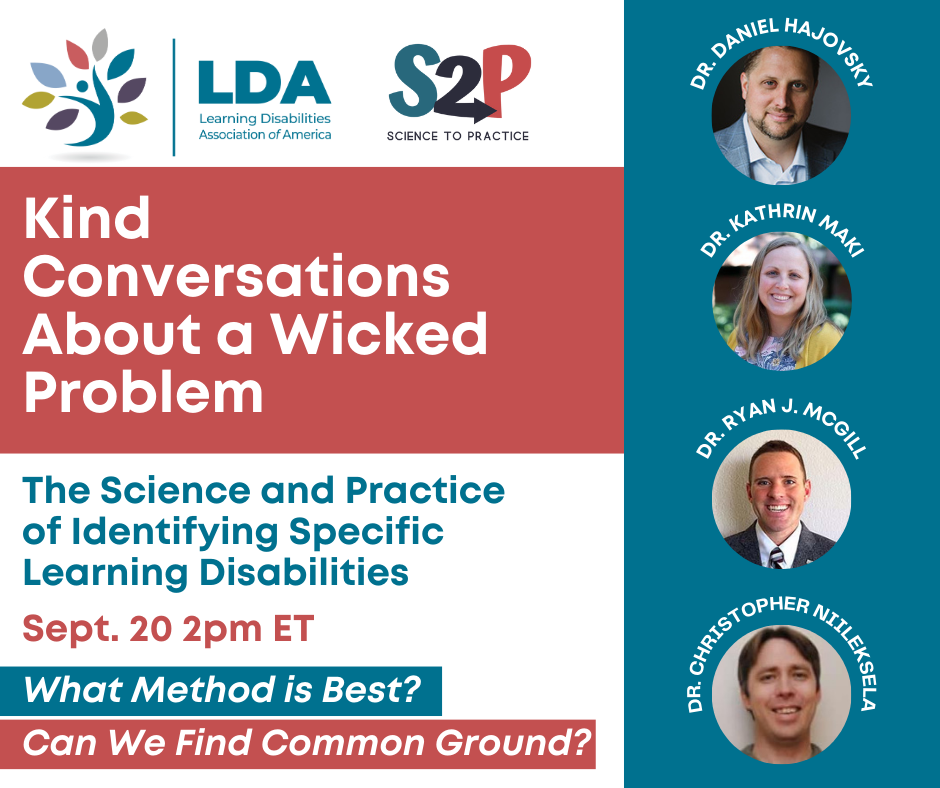 Kind Conversations About a Wicked Problem: The Science and Practice of Identifying Specific Learning Disabilities. September 20, 2pm ET. What Method is Best? Can we Find Common Ground?